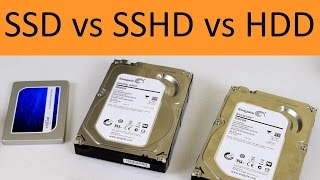 SSD vs SSHD vs HDD -
