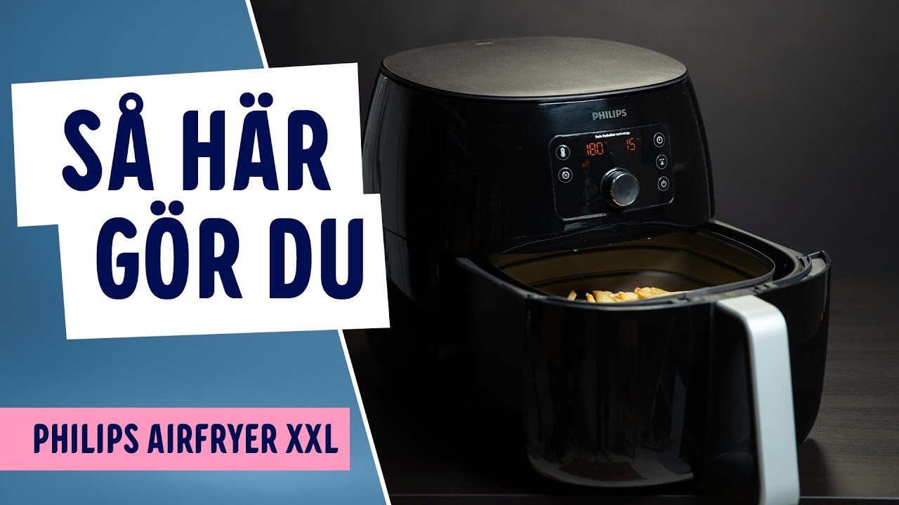Så använder du Philips Airfryer XXL YouTube