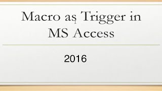 Macros in Access 2016 database triggers in access database