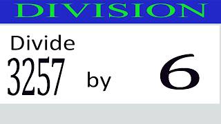 Divide     3257      by     6