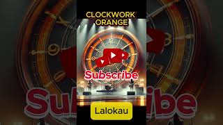 Lalokau - Clockwork Orange - John Clunn