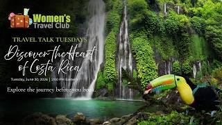 Heart of Costa Rica | Women's Travel Club Travel Talk