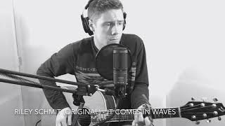 It Comes In Waves Original Song By Riley Schmit