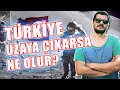 Türkiye Uzaya Çıkarsa Ne Olur?