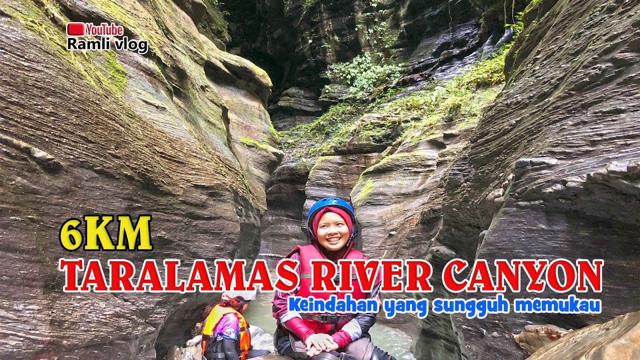 TARALAMAS RIVER CANYON AMAZING