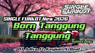 Download Lagu SINGLE FUNKOT ‼️ - Born Tanggung Tanggung Final (Hard) New 2026 - ( DJ Adiva Ft Keysan X Beat ) MP3