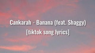 Conkarah - Banana (feat. Shaggy) [tiktok song lyrics]