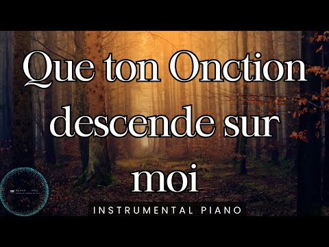 Que ton Onction descende sur moi : Instrumentale prophétique au piano