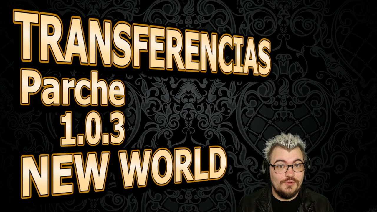 ???? TRANSFERENCIAS GRATIS - Parche 1.0.3 de New World