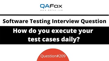How do you execute your test cases daily? (Software Testing Interview Question #209)