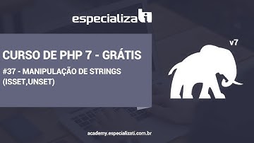 37 - Manipulação de Strings no PHP (isset,unset)
