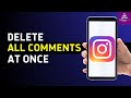 How To Delete All Your Instagram Comments At Once 2023