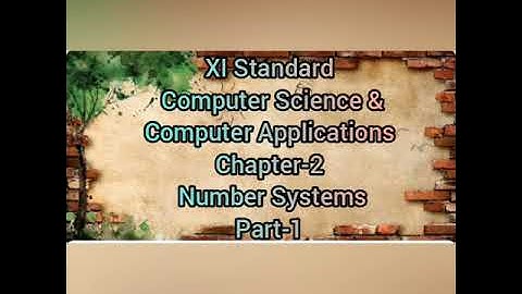 Class 11 Computer Science & Computer Applications Chapter-2 Number Systems (Part-1)