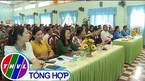 THVL | Công đoàn ngành Giáo dục tỉnh Vĩnh Long họp mặt 8/3