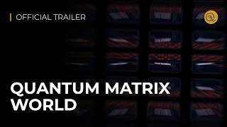 Quantum Matrix World - Official Trailer screenshot 1