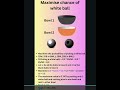 12.3 Maximise the chance of picking a white ball #puzzles #riddle #softwareengineer #interview #code