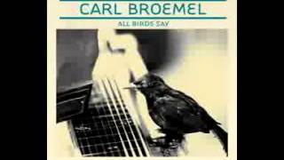 Carl Broemel - All Birds Say (2010) - 03 In The Garden
