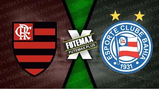 FLAMENGO X BAHIA AO VIVO COM IMAGENS FLAMENGO X BAHIA AO VIVO COM IMAGENS
