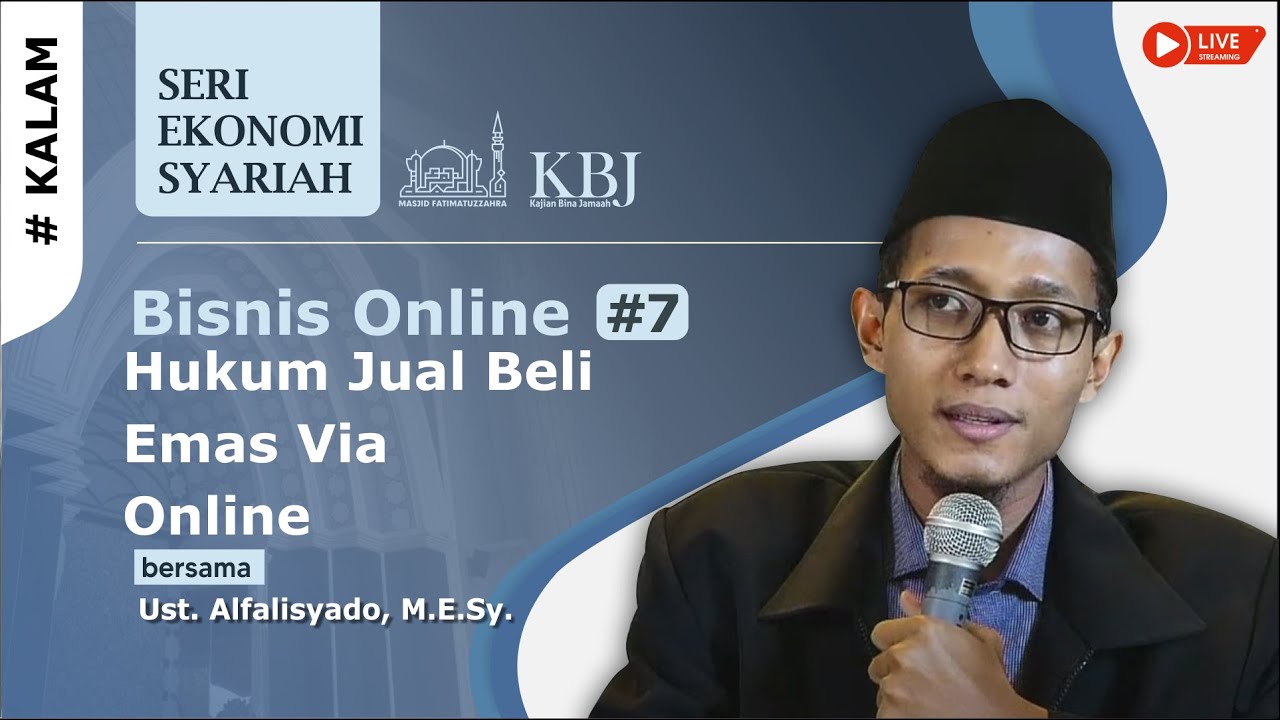Fiqih Bisnis Online #6 Hukum Jual Beli Emas Via Online | Ust. Alfalisyado, M. E.  | KALAM | 3 Des 20