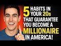 5 Habits in Your 20s That GUARANTEE You Become a Millionaire in America!