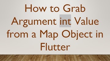 How to Grab Argument int Value from a Map Object in Flutter