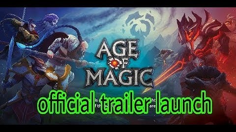 AGE OF MAGIC official trailer launch