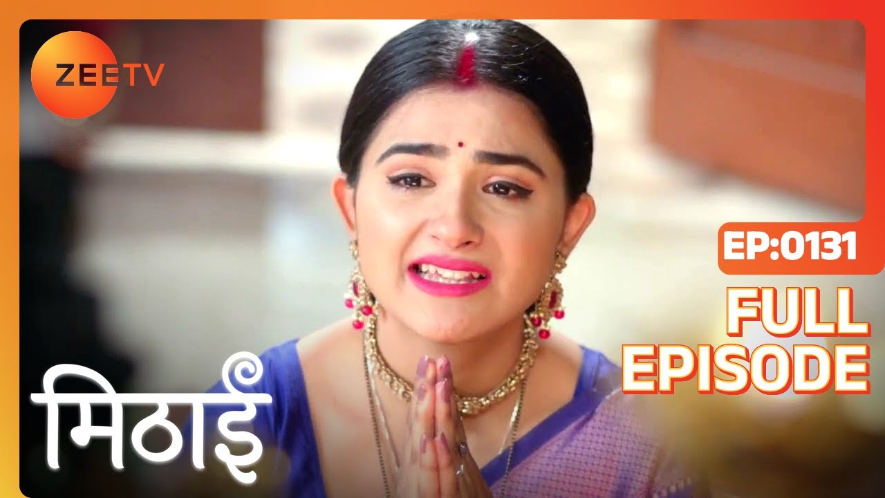 Siddharth Takes Mithai as a Fraud - Mithai - Full ep 131 - Zee TV