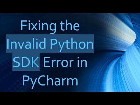 Fixing the Invalid Python SDK Error in PyCharm