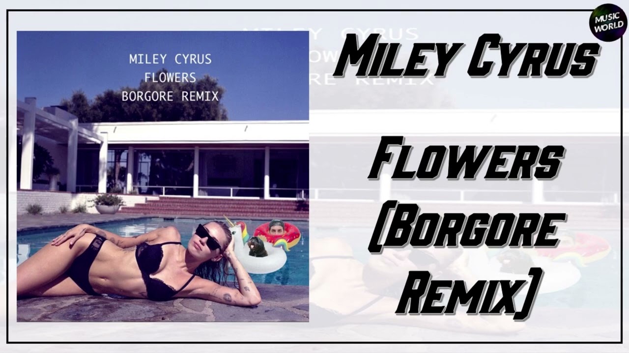 Miley Cyrus - Flowers (Borgore Remix)