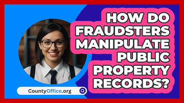 How Do Fraudsters Manipulate Public Property Records? - CountyOffice.org