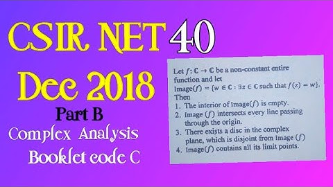 CSIR NET DEC 2018 || COMPLEX ANALYSIS || PART B || UNIT 2 || BOOKLET CODE C || QUESTION NO 40