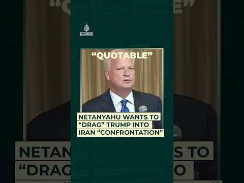 Netanyahu wants to “drag” Trump into Iran “confrontation” | Quotable