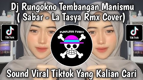 DJ SABAR - LA TASYA COVER REMIX || RUNGOKNO TEMBANGAN MANISMU VIRAL TIKTOK YANG KALIAN CARI