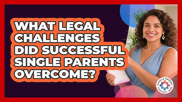 What Legal Challenges Did Successful Single Parents Overcome? - Single Parent Support Hub