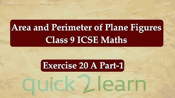 Exercise 20A: Area and Perimeter of Plane Figures Class 9 ICSE Maths | Part- 1 | Quick 2 Learn