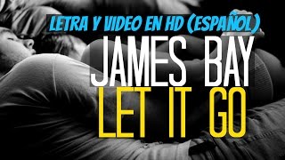 James Bay - Let it go (Traducida al Español)
