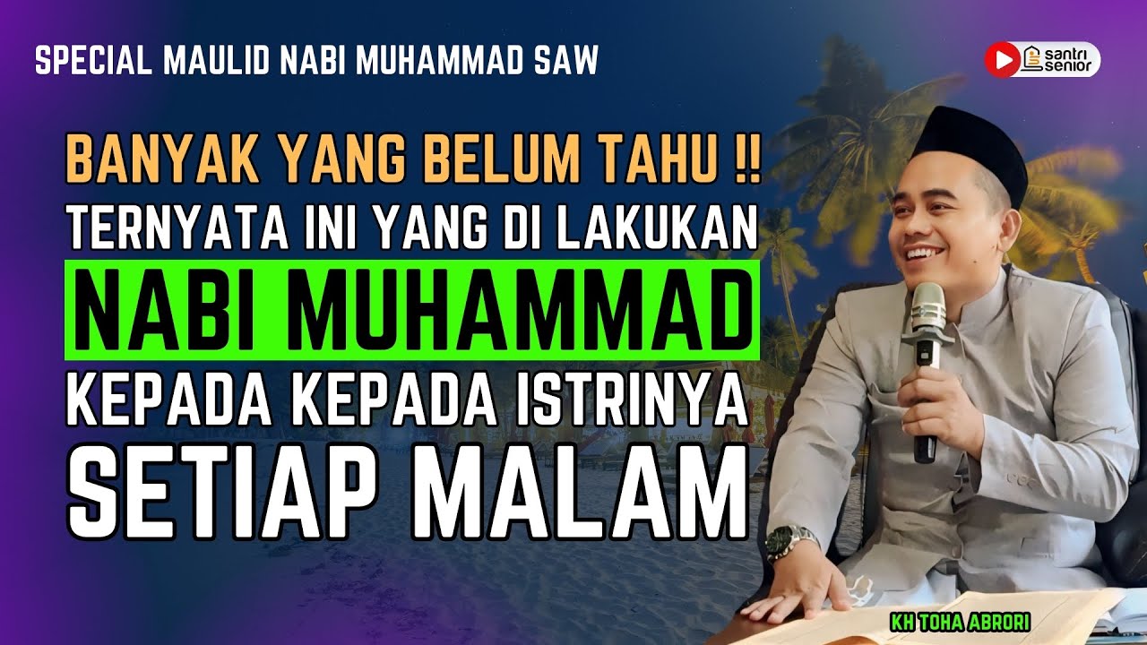 SPECIAL MAULID ‼️ADAB NABI MUHAMMAD KEPADA ISTRINYA YANG BANYAK ORANG TAK TAHU ‼️ KH. TOHA ABRORI