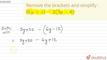 Remove the brackets and simplify : 3(y+z) - 2(3y-6)  | 6 | OPERATIONS ON  ALGEBRAIC EXPRESSIONS ...