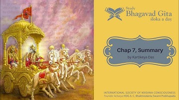 #299 Bhagavad-gita Chapter 7 Summary- Kartikeya das