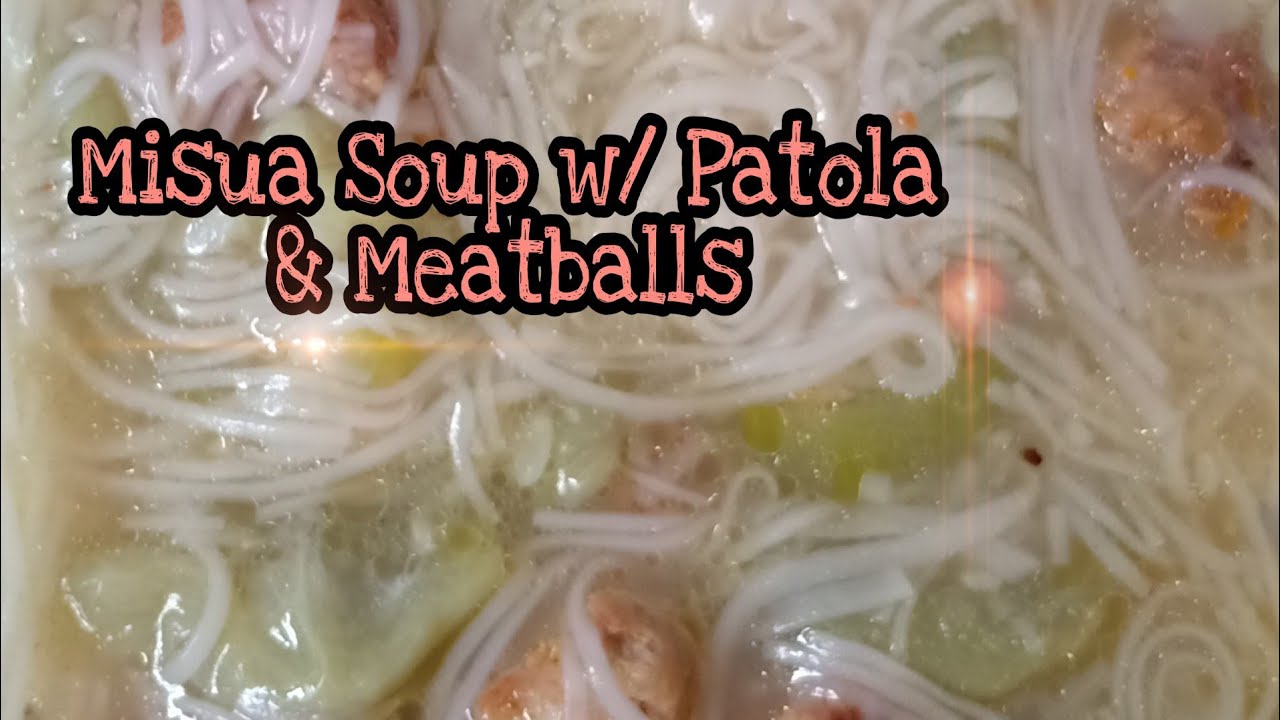Misua Soup with Patola & Meatballs Ulam Recipe YouTube