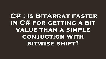 C# : Is BitArray faster in C# for getting a bit value than a simple conjuction with bitwise shift?