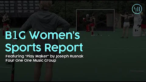 B1G Women's Sports Report  - Featuring "Play Maker...
