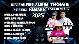 DJ VIRAL FULL ALBUM TERBAIK🔥(REMAKE) ANGGI DZ FT GUSTY REMIXER 2025