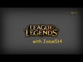 Lol with josue514  ep 01 xin tank op