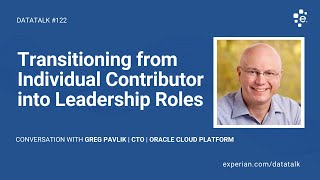 How to Transition from Individual Contributor into Leadership Roles w/ Greg Pavlik @Oracle #DataTalk