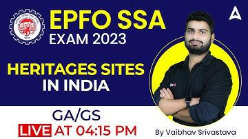 EPFO SSA 2023 | Heritage Sites of India | GA by Vaibhav Srivastava
