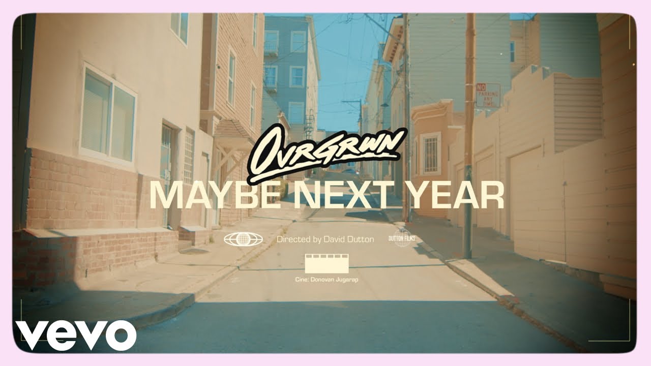 OVRGRWN - Maybe Next Year (Official Music Video)