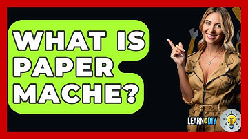 What Is Paper Mache? - LearnToDIY360.com