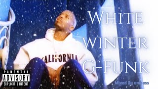G-Funk Mix  / West Coast Hip Hop Mix &quot;White Winter G-Funk X&#39;mas Edition&quot;