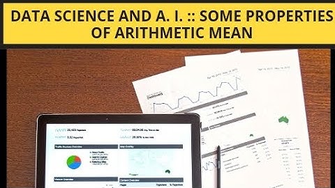 Video # 19 Data Science and A. I. :: Some Properties of Arithmetic Mean